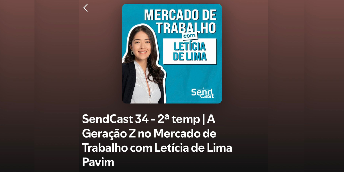 Podcast - Geração Z no Mercado de Trabalho com Letícia Pavim